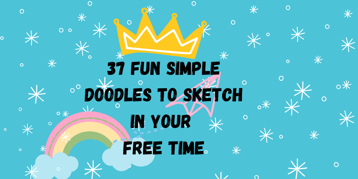 37 Fun Simple Doodles to Sketch in Your Free Time