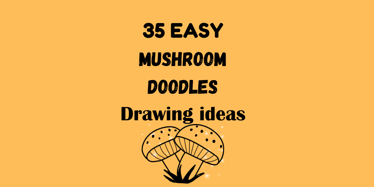 35 Easy Mushroom Doodles Drawing Ideas